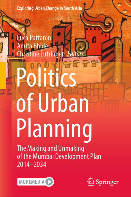 Book cover of Politics of Urban Planning: The Making and Unmaking of the Mumbai Development Plan 2014–2034 (1st ed. 2022) (Exploring Urban Change in South Asia)