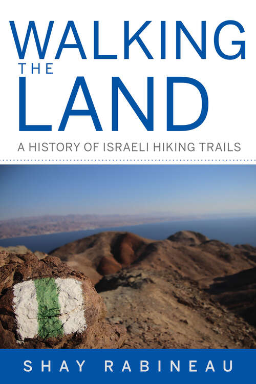 Book cover of Walking the Land: A History of Israeli Hiking Trails (Perspectives on Israel Studies)