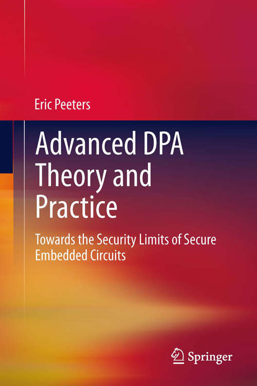 Book cover of Advanced DPA Theory and Practice: Towards the Security Limits of Secure Embedded Circuits