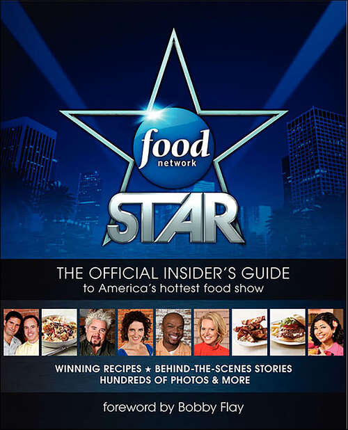Book cover of Food Network Star: The Official Insider's Guide to America's Hottest Food Show