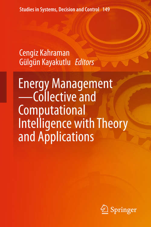 Energy Management—Collective and Computational Intelligence with Theory and Applications: Collective And Computational Intelligence With Theory And Applications (Studies In Systems, Decision And Control  #149)