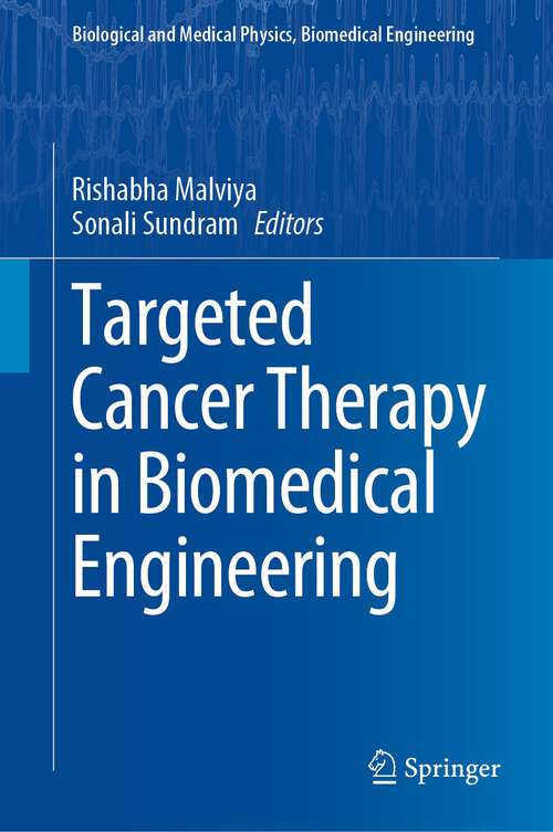 Book cover of Targeted Cancer Therapy in Biomedical Engineering (1st ed. 2023) (Biological and Medical Physics, Biomedical Engineering)