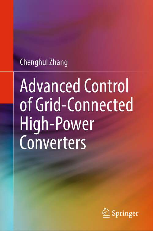 Book cover of Advanced Control of Grid-Connected High-Power Converters (1st ed. 2023)