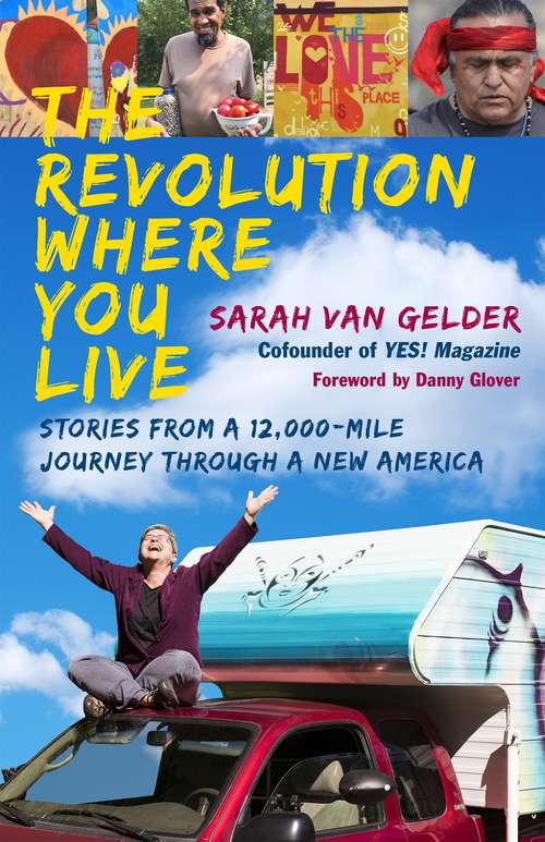 Book cover of The Revolution Where You Live: Stories from a 12,000-Mile Journey Through a New America