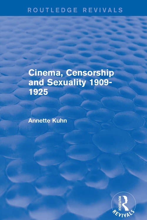 Book cover of Cinema, Censorship and Sexuality 1909-1925 (Cinema And Society Ser.)