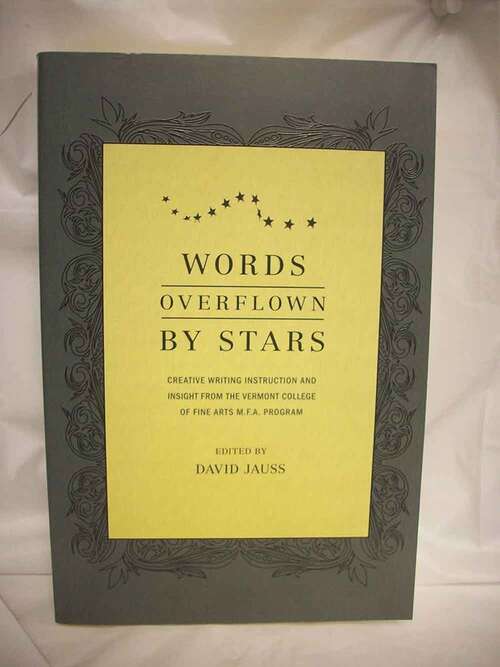 Book cover of Words Overflown By Stars: Creative Writing Instruction and Insight From The Vermont College MFA Program