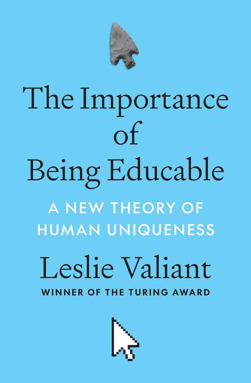 Book cover of The Importance of Being Educable: A New Theory of Human Uniqueness