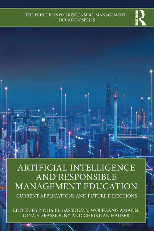 Book cover of Artificial Intelligence and Responsible Management Education: Current Applications and Future Directions (1) (The Principles for Responsible Management Education Series)