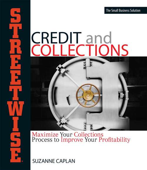 Book cover of Streetwise Credit And Collections: Maximize Your Collections Process to Improve Your Profitability