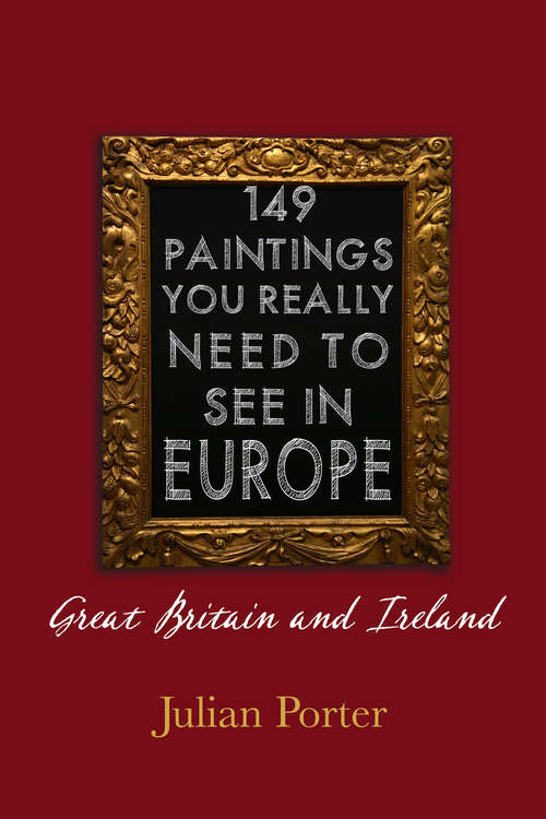 Book cover of 149 Paintings You Really Should See in Europe — Great Britain and Ireland