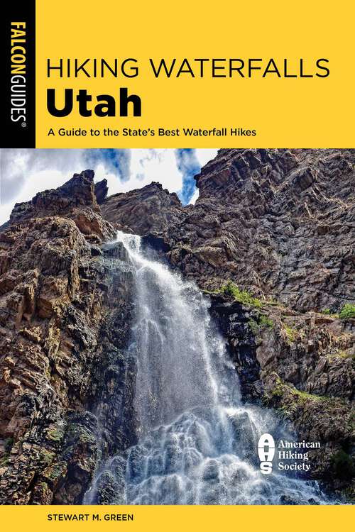Book cover of Hiking Waterfalls Utah: A Guide to the State's Best Waterfall Hikes (Hiking Waterfalls)