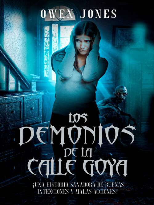 Book cover of Los demonios de la calle Goya: Una historia sanadora de buenas intenciones y malas acciones