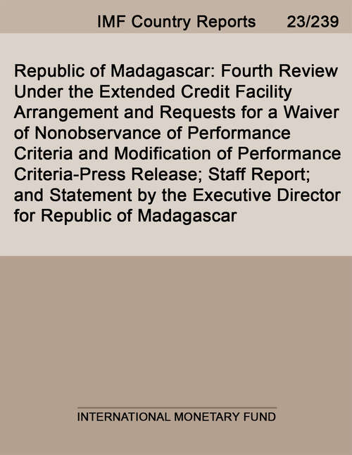 Book cover of Republic of Madagascar: Fourth Review Under the Extended Credit Facility Arrangement and Requests for a Waiver of Nonobservance of Performance Criteria and Modification of Performance Criteria-Press Release; Staff Report; and Statement by the Executive Director for Republic of Madagascar