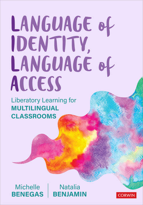 Book cover of Language of Identity, Language of Access: Liberatory Learning for Multilingual Classrooms (1)