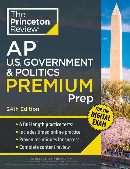 Book cover of Princeton Review AP U.S. Government & Politics Premium Prep, 24th Edition: 6 Practice Tests + Digital Practice Online + Content Review (24) (College Test Preparation)