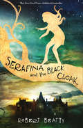 Serafina and the Black Cloak (The\serafina Ser. #1)