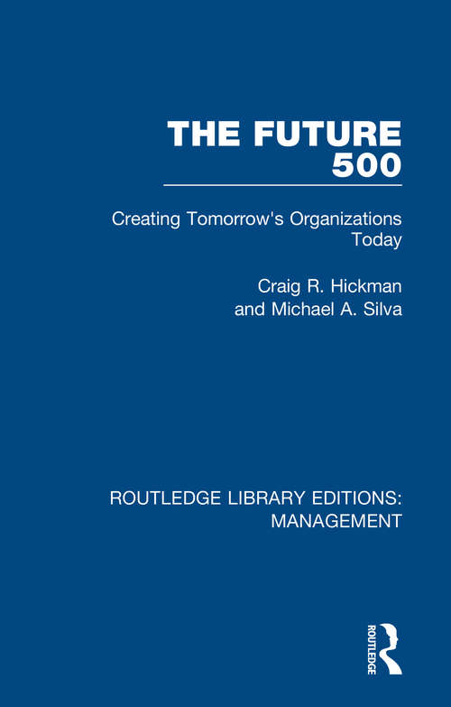 The Future 500: Creating Tomorrow's Organisations Today (Routledge Library Editions: Management #33)