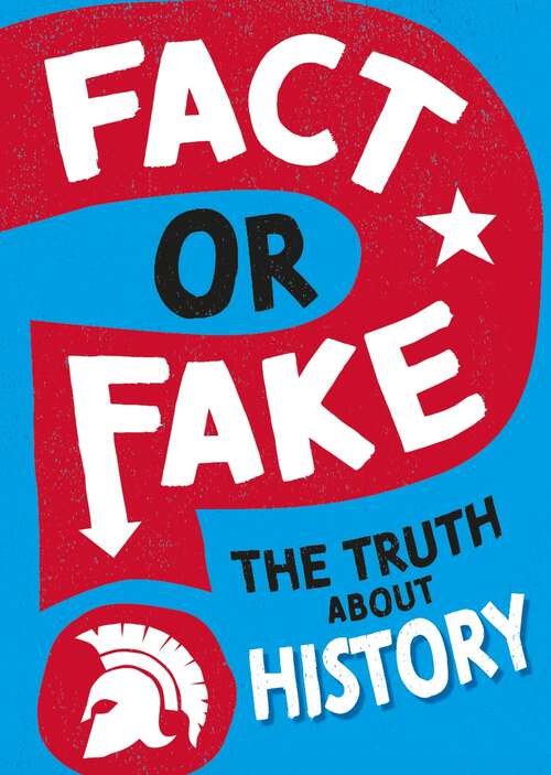 The Truth About History (Fact or Fake?)