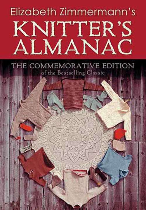 Book cover of Elizabeth Zimmermann's Knitter's Almanac: The Commemorative Edition