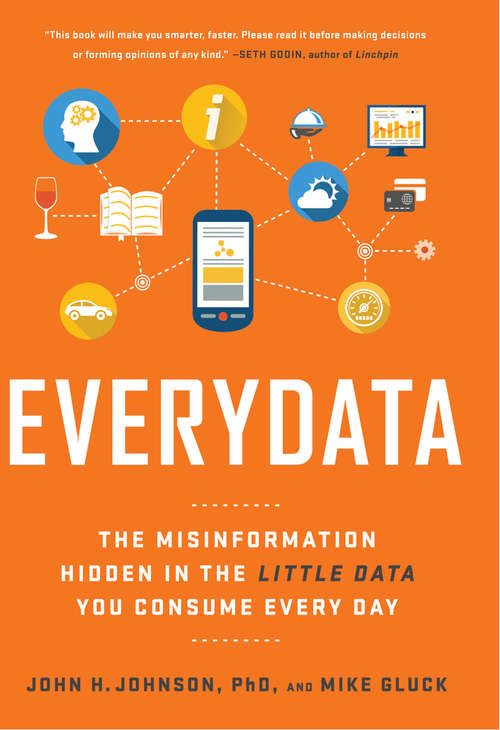 Book cover of Everydata: The Misinformation Hidden in the Little Data You Consume Every Day