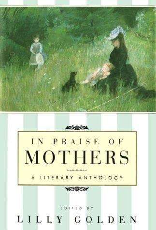Book cover of In Praise of Mothers: A Literary Anthology