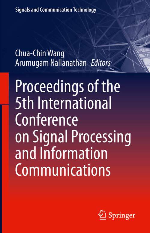 Proceedings of the 5th International Conference on Signal Processing and Information Communications (Signals and Communication Technology)