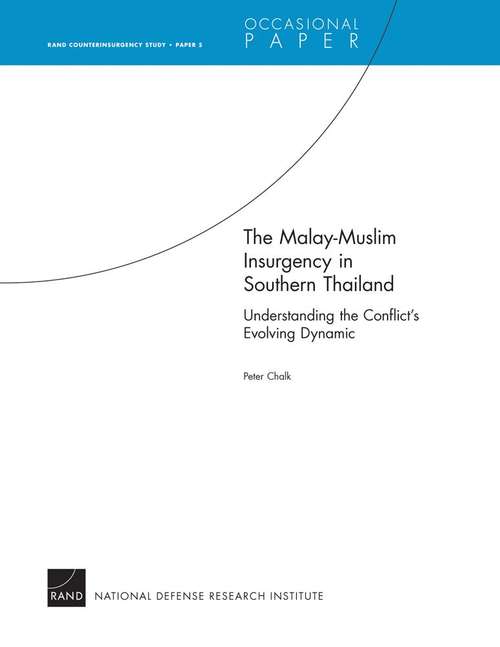 The Malay-Muslim Insurgency in Southern Thailand--Understanding the Conflict's Evolving Dynamic