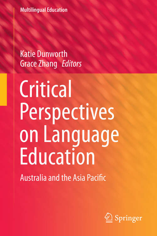Critical Perspectives on Language Education: Australia and the Asia Pacific (Multilingual Education #11)