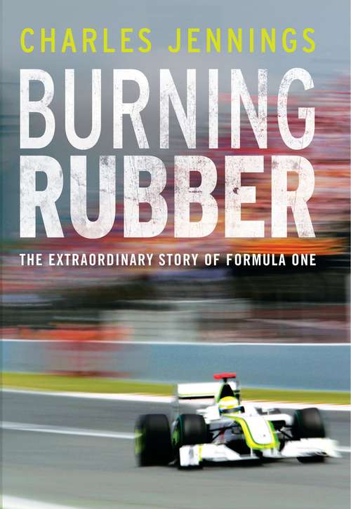 Book cover of Burning Rubber: The Extraordinary Story of Formula One