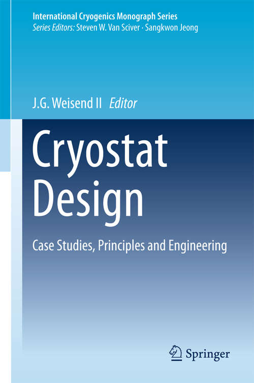 Cryostat Design: Case Studies, Principles and Engineering (International Cryogenics Monograph Series)