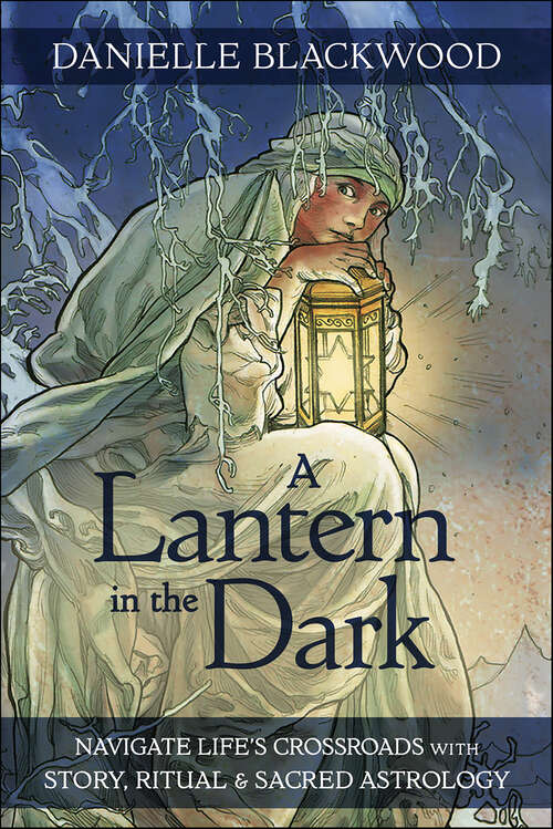 Book cover of A Lantern in The Dark: Navigate Life's Crossroads with Story, Ritual & Sacred Astrology