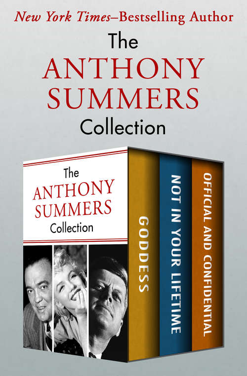 Book cover of The Anthony Summers Collection: Goddess, Not in Your Lifetime, and Official and Confidential