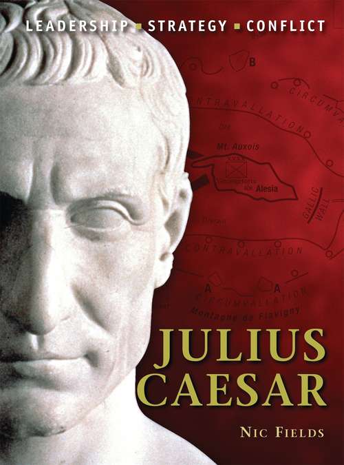 Book cover of Julius Caesar: Leadership, Strategy, Conflict