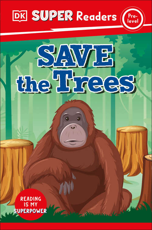 Book cover of DK Super Readers Pre-Level Save the Trees (DK Super Readers)