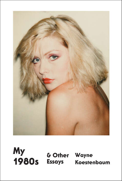 Book cover of My 1980s & Other Essays