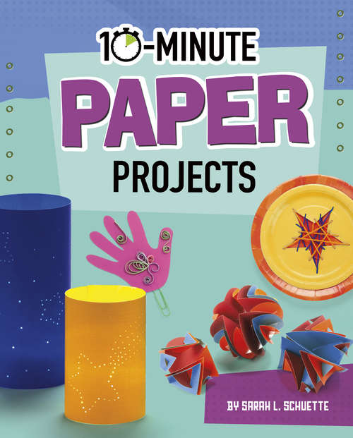 Book cover of 10-Minute Paper Projects (10-Minute Makers)