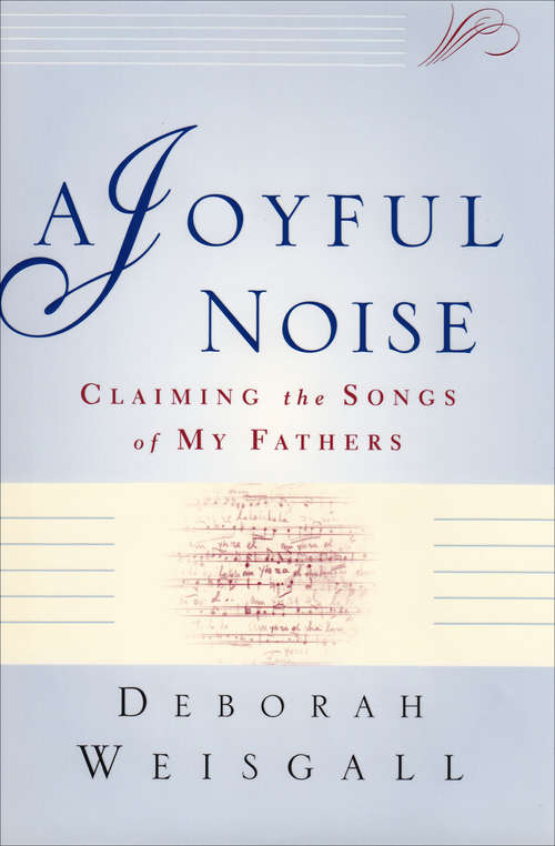 Book cover of A Joyful Noise: Claiming the Songs of My Fathers