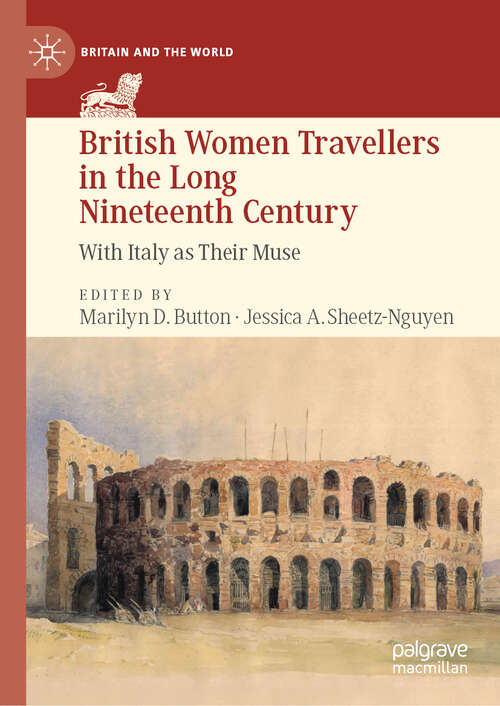 Book cover of British Women Travellers in the Long Nineteenth Century: With Italy as Their Muse (Britain and the World)
