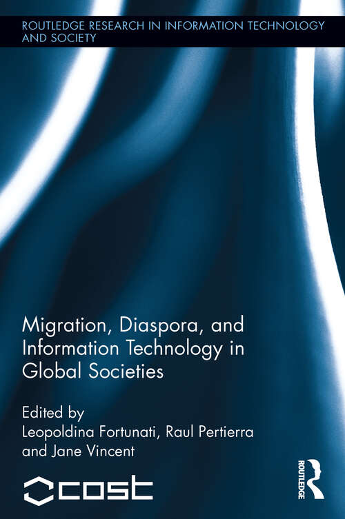 Migration, Diaspora and Information Technology in Global Societies (Routledge Research in Information Technology and Society)