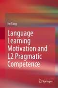 Language Learning Motivation and L2 Pragmatic Competence