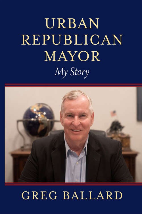 Book cover of Urban Republican Mayor: My Story