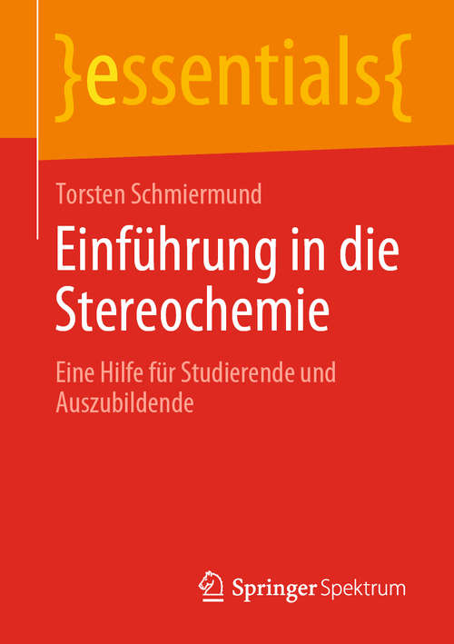 Book cover of Einführung in die Stereochemie: Eine Hilfe für Studierende und Auszubildende (1. Aufl. 2019) (essentials)