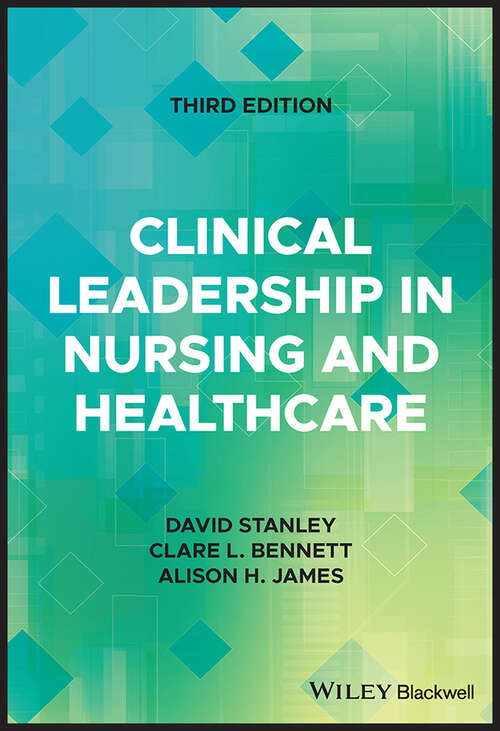 Clinical Leadership in Nursing and Healthcare: Values Into Action (Advanced Healthcare Practice Ser.)