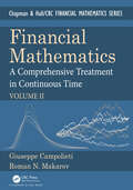 Financial Mathematics: A Comprehensive Treatment in Continuous Time Volume II (Textbooks in Mathematics)