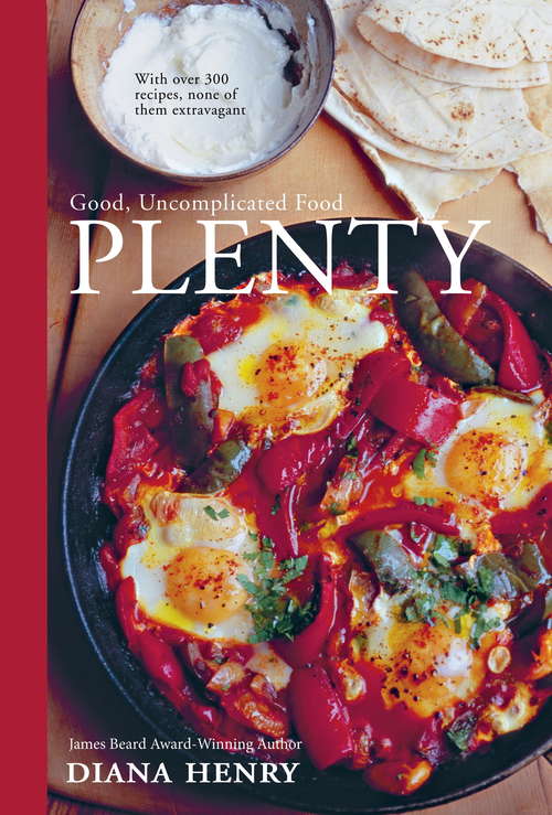 Book cover of Food From Plenty: Good food made from the plentiful, the seasonal and the leftover.  With over 300 recipes, none of them extravagant