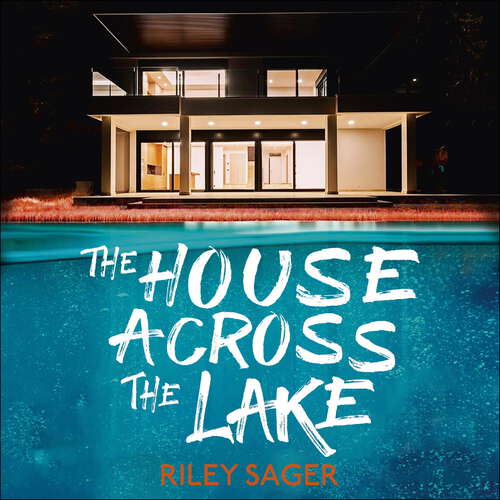 Book cover of The House Across the Lake: the 2022 sensational new suspense thriller from the internationally bestselling author - you will be on the edge of your seat!