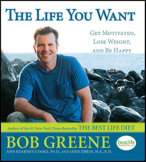 Book cover of The Life You Want: Get Motivated, Lose Weight, and Be Happy