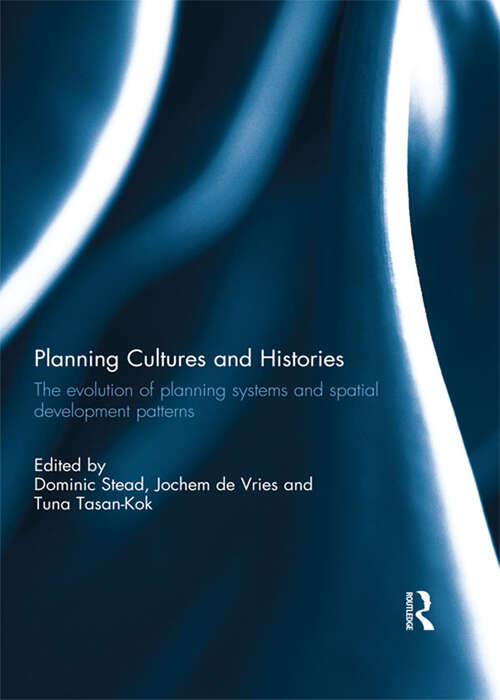Book cover of Planning Cultures and Histories: The evolution of Planning Systems and Spatial Development Patterns