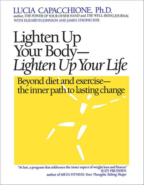 Book cover of Lighten Up Your Body, Lighten Up Your Life: Beyond Diet and Exercise--The Inner Path to Lasting Change