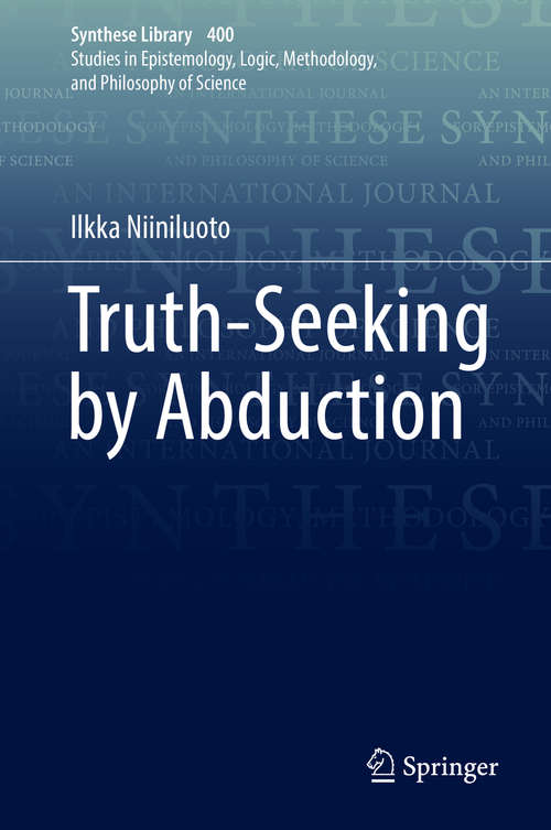 Truth-Seeking by Abduction (Synthese Library #400)